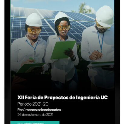 XII Feria de Proyectos de Ingeniería UC, periodo 2021-20. Resúmenes seleccionados, 26 de noviembre de 2021