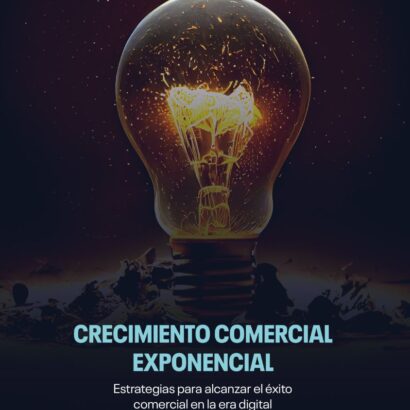 Crecimiento comercial exponencial. Estrategias para alcanzar el éxito comercial en la era digital