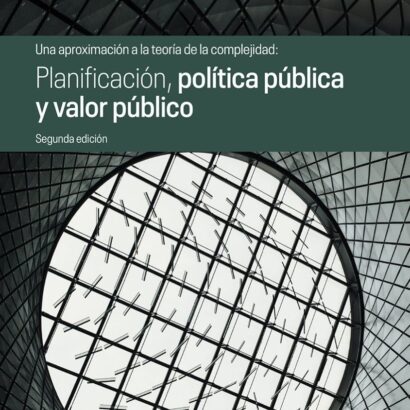 Una aproximación a la teoría de la complejidad. Planificación, política pública y valor público segunda edición