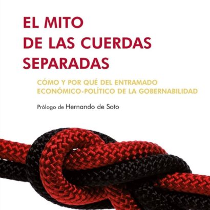 El mito de las cuerdas separadas. ¿Cómo y por qué del entramado económico-político de la gobernabilidad?