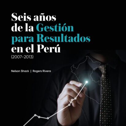 Seis años de la Gestión para Resultados en el Perú (2007-2013)