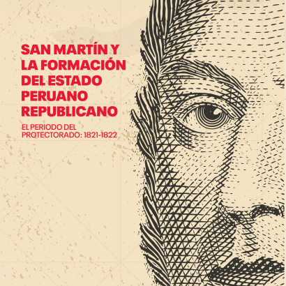 San Martín y la formación del Estado peruano republicano