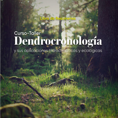 Libro de Resúmenes Curso-Taller Dendrocronología y sus aplicaciones hidroclimáticas y ecológicas