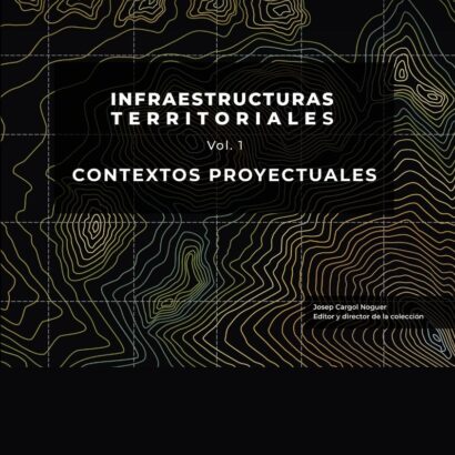 Infraestructuras territoriales. Contextos Proyectuales vol. 1