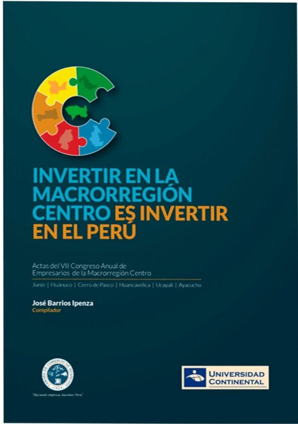 Invertir en la macrorregión centro es invertir en el Perú. Actas del VII Congreso Anual de Empresarios de la Macrorregión Centro