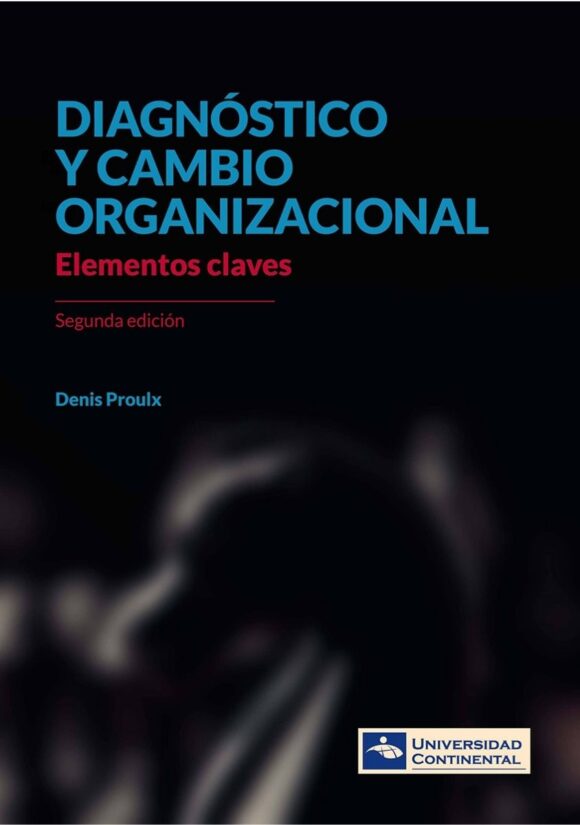 Diagnóstico y cambio organizacional: Elementos claves. Segunda edición