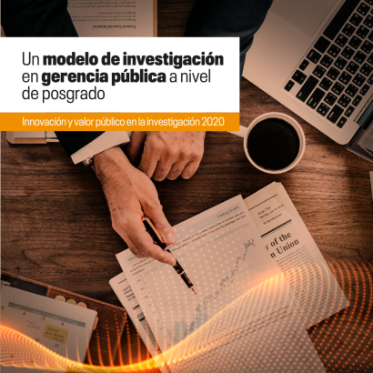 Un modelo de investigación en gerencia pública a nivel de posgrado. Innovación y valor público en la investigación 2020