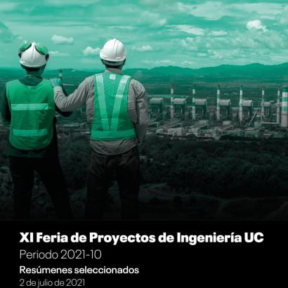XI Feria de Proyectos de Ingeniería UC, periodo 2021-10. Resúmenes seleccionados, 2 de julio de 2021